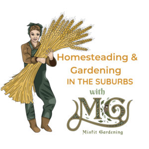 homesteading and gardening in the suburbs podcast logo